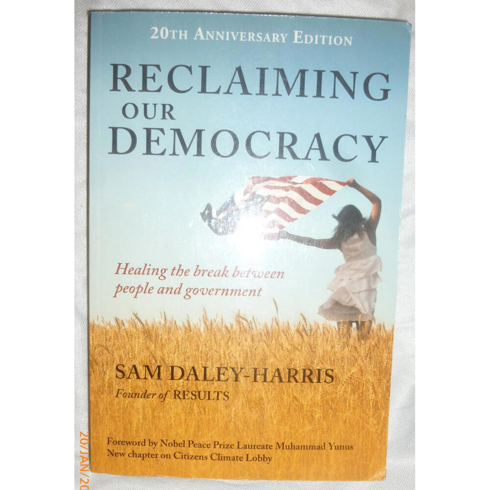 RECLAIMING OUR DEMOCRACY: HEALING THE BREAK BETWEEN PEOPLE By‎ Sam Daley-harris
